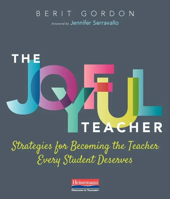The Joyful Teacher: Strategies for Becoming the Teacher Every Student Deserves - Paperback