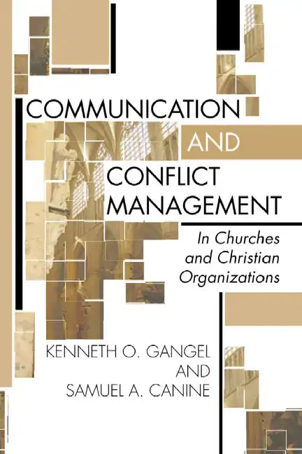 Communication and Conflict Management in Churches and Christian Organizations - Paperback