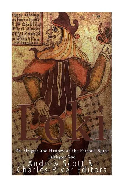 Loki: The Origins and History of the Famous Norse Trickster God - Paperback