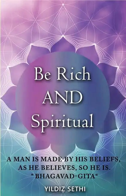 Be Rich AND Spiritual: You can be Both: Find out what the Law of Attraction left out - Paperback