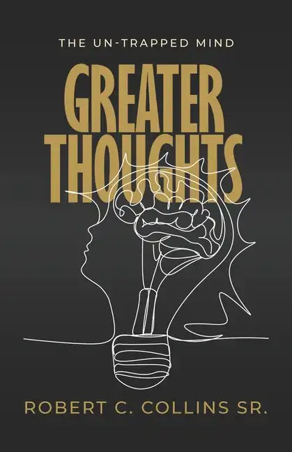 Greater Thoughts: The Un-Trapped Mind - Paperback