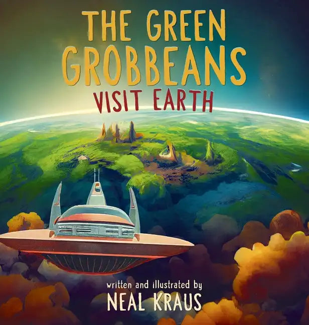 The Green Grobbeans Visit Earth - Hardcover