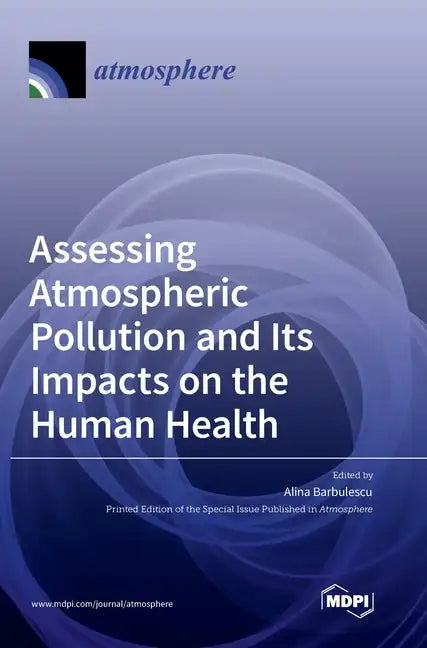 Assessing Atmospheric Pollution and Its Impacts on the Human Health - Hardcover