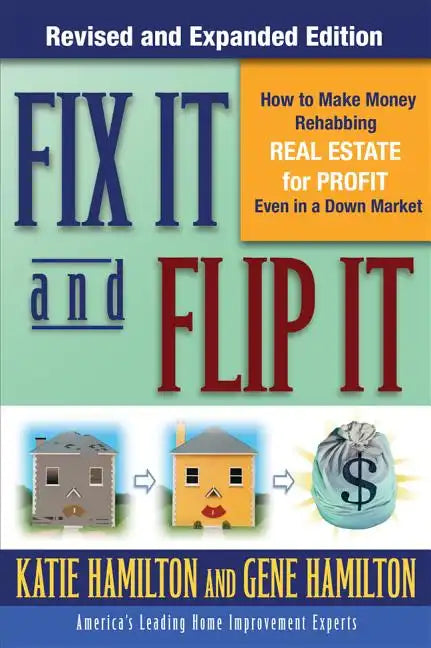 Fix It & Flip It: How to Make Money Rehabbing Real Estate for Profit Even in a Down Market - Paperback