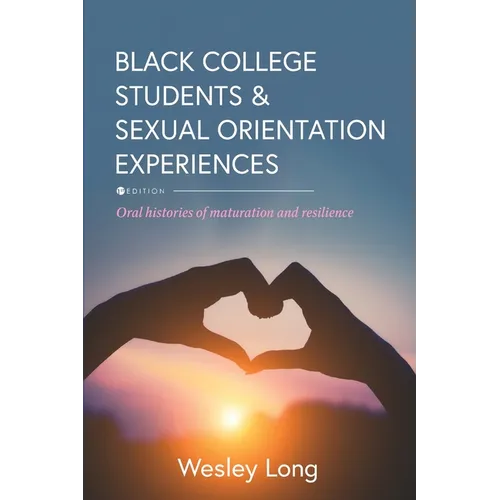 Black College Students and Sexual Orientation Experiences: Oral Histories of Maturation and Resilience - Paperback