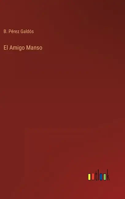 El Amigo Manso - Hardcover