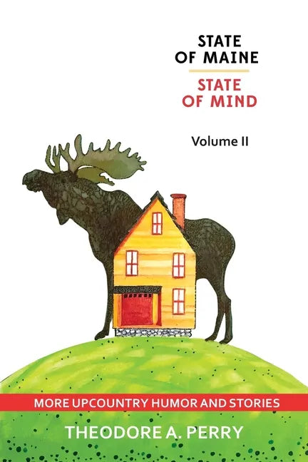 State of Maine, State of Mind Volume II: More Upcountry Humour and Stories: More Upcountry - Paperback