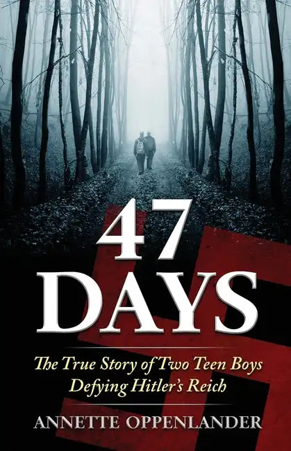 47 Days: The True Story of Two Teen Boys Defying Hitler's Reich - Paperback