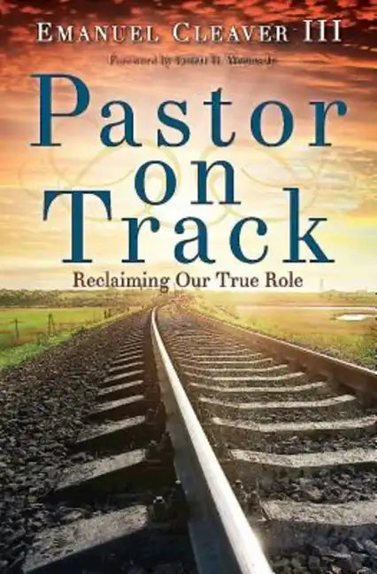 Pastor on Track: Reclaiming Our True Role - Paperback