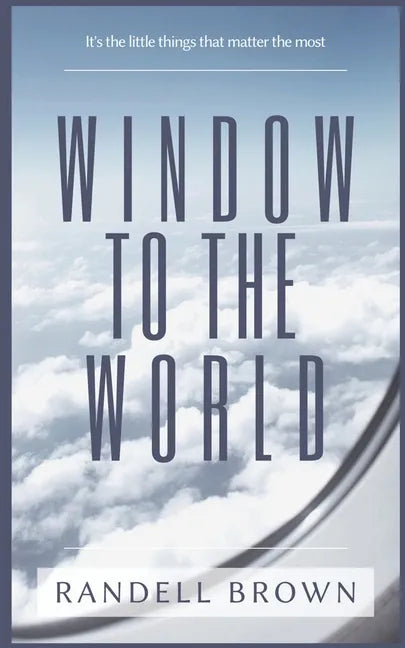 Window To The World: It's the little things that matter the most - Paperback