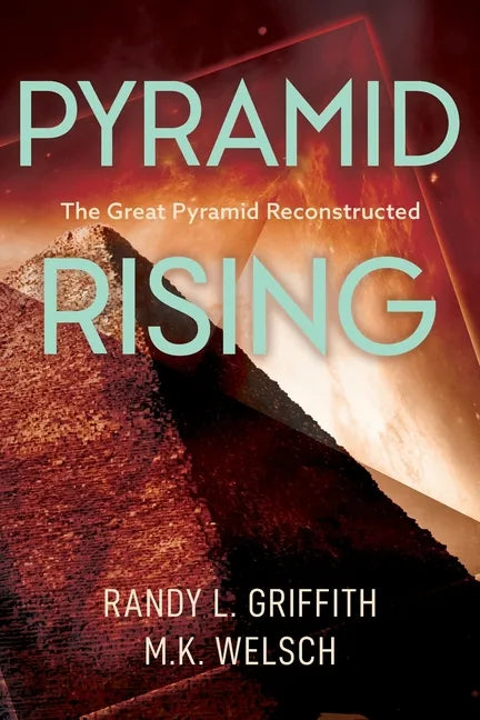 Pyramid Rising: The Great Pyramid Reconstructed - Paperback
