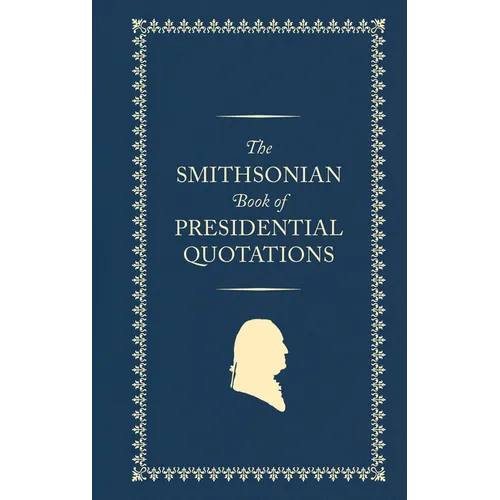 The Smithsonian Book of Presidential Quotations - Hardcover