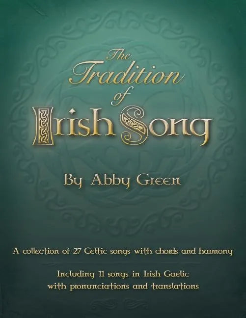 The Tradition of Irish Song: A collection of 27 Celtic songs with chords and harmony. 11 songs in Irish Gaelic with translations and pronunciations - Paperback