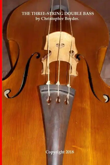 The Three-String Double Bass by Christopher Boyder. - Paperback