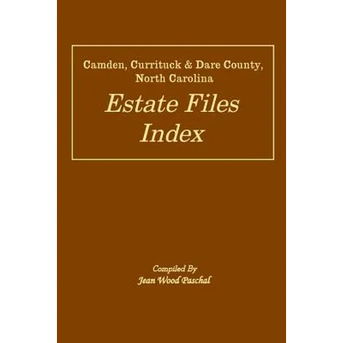 Camden, Currituck & Dare County, North Carolina Estate Files Index - Paperback