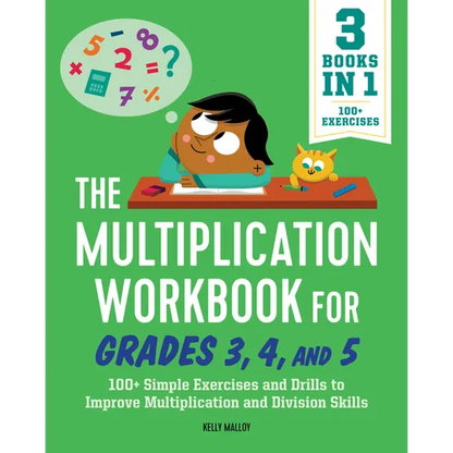 The Multiplication Workbook for Grades 3, 4, and 5: 100+ Simple Exercises and Drills to Improve Multiplication and Division - Paperback