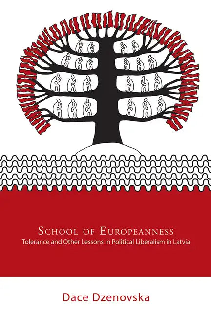 School of Europeanness: Tolerance and Other Lessons in Political Liberalism in Latvia - Paperback