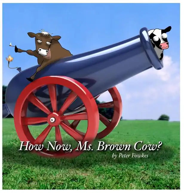 How Now, Ms. Brown Cow?: A Beyond the Blue Barn Book - Hardcover