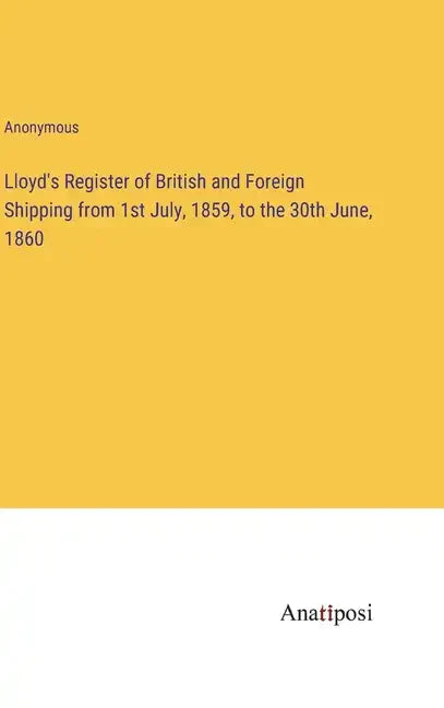 Lloyd's Register of British and Foreign Shipping from 1st July, 1859, to the 30th June, 1860 - Hardcover