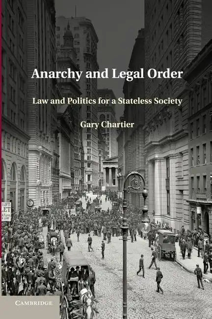 Anarchy and Legal Order: Law and Politics for a Stateless Society - Paperback