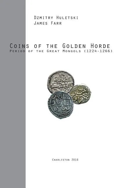 Coins of the Golden Horde: Period of the Great Mongols (1224-1266) - Paperback