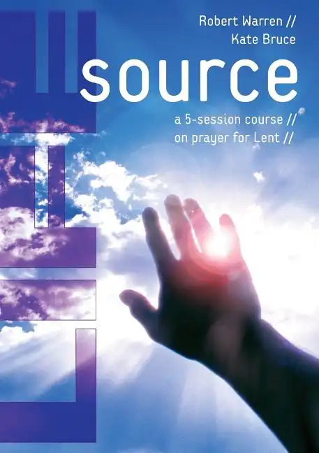 Life Source: A Five-Session Course on Prayer for Lent - Paperback