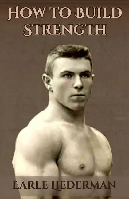 How to Build Strength: (Original Version, Restored) - Paperback