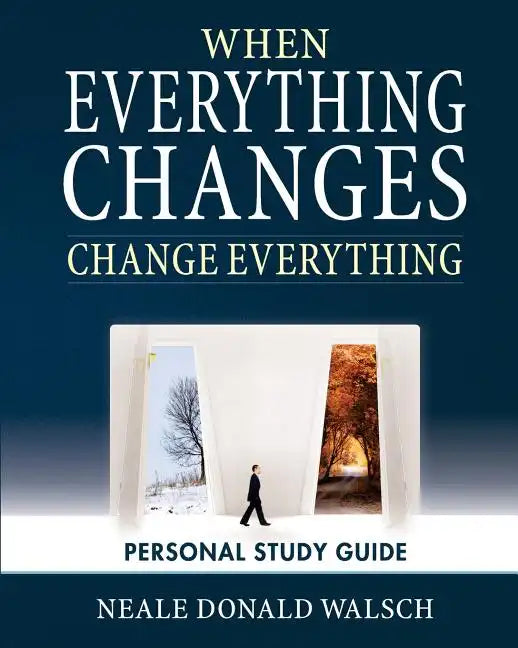 When Everything Changes, Change Everything: Workbook and Study Guide - Paperback