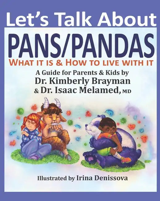 Let's Talk About PANS PANDAS What It Is & How to Live With It: A Guide For Parents and Kids - Paperback
