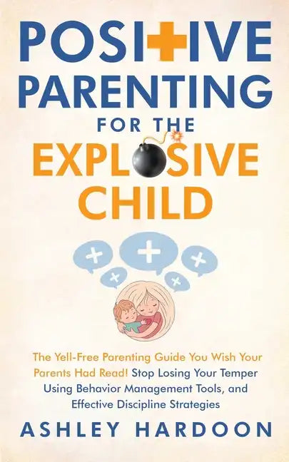 Positive Parenting for the Explosive Child - Paperback