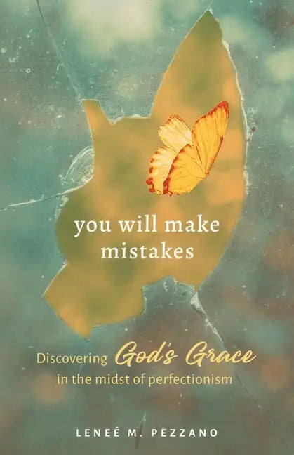 You Will Make Mistakes: Discovering God's Grace in the Midst of Perfectionism - Paperback