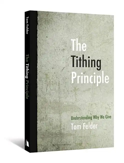 The Tithing Principle: Understanding Why We Give - Paperback