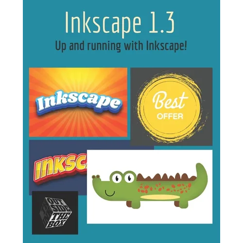 Inkscape 1.3: Up and running with Inkscape! - Paperback