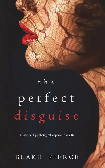 The Perfect Disguise (A Jessie Hunt Psychological Suspense Thriller-Book Ten) - Hardcover