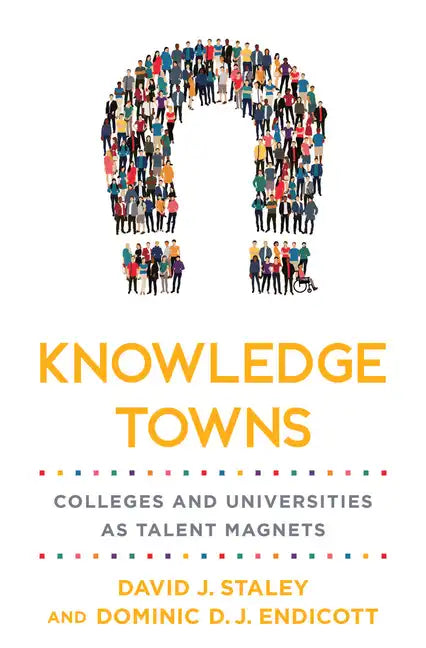 Knowledge Towns: Colleges and Universities as Talent Magnets - Hardcover