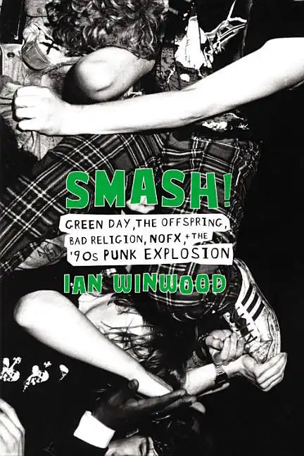 Smash!: Green Day, the Offspring, Bad Religion, Nofx, and the '90s Punk Explosion - Hardcover