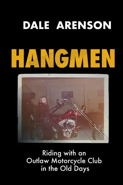 Hangmen: Riding With an Outlaw Motorcycle Club in the Old Days - Paperback