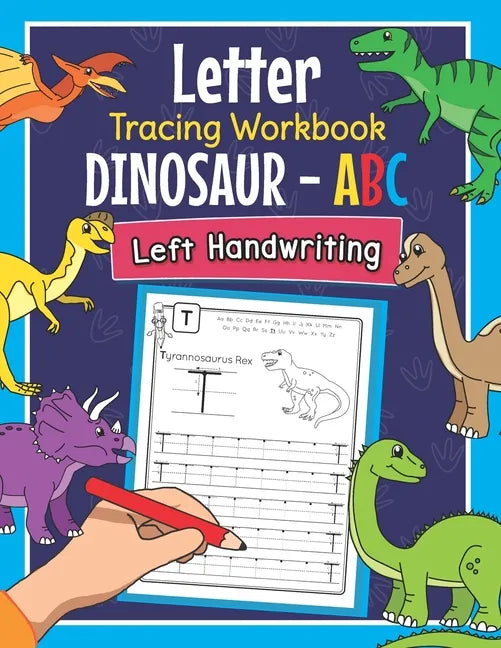 Letter Tracing Workbook Dinosaur - ABC Left Handwriting: Dino Practice Book for Left-Handed Preschoolers - Essential Writing Skills for Kindergarten a - Paperback