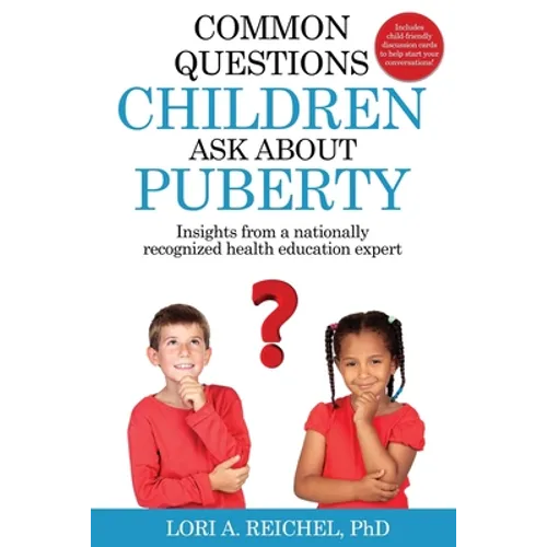 Common Questions Children Ask About Puberty: Insights from a nationally recognized health education expert - Paperback