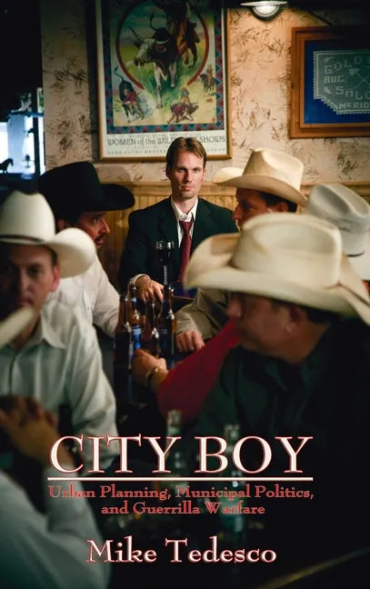 City Boy: Urban Planning, Municipal Politics, and Guerrilla Warfare - Hardcover