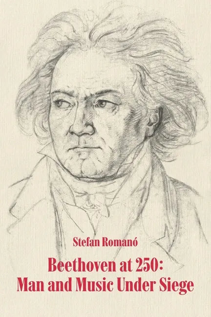 Beethoven at 250: Man and Music Under Siege - Paperback