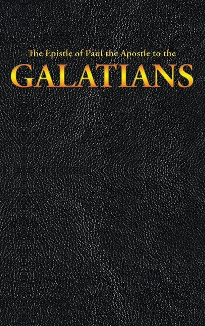 The Epistle of Paul the Apostle to the GALATIANS - Hardcover