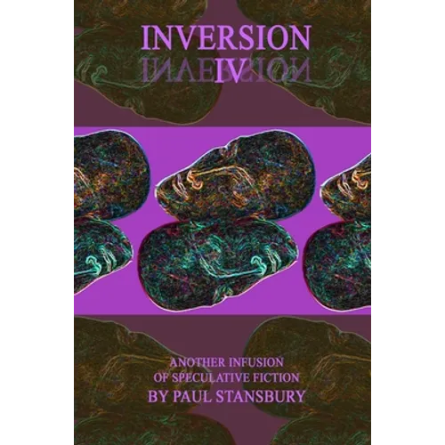 Inversion IV: Another Infusion of Speculative Fiction - Paperback