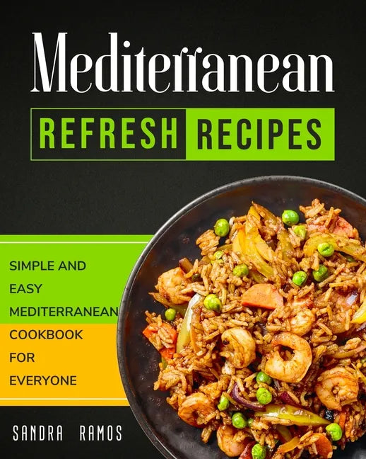 Mediterranean Refresh Recipes: Simple and Easy Mediterranean Cookbook for Everyone - Paperback