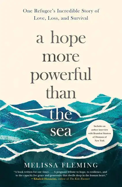 A Hope More Powerful Than the Sea: One Refugee's Incredible Story of Love, Loss, and Survival - Paperback