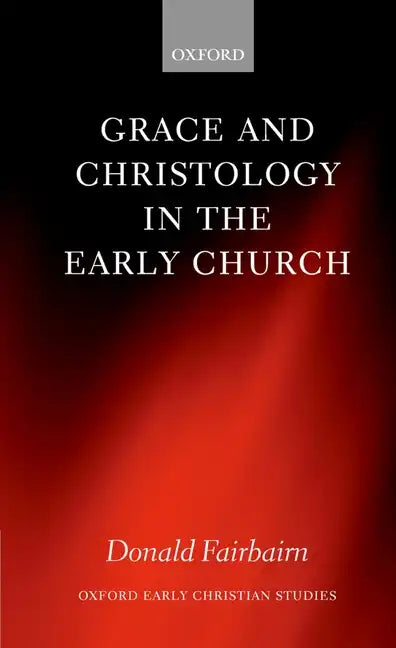Grace and Christology in the Early Church - Paperback