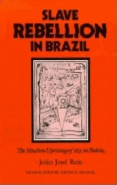 Slave Rebellion in Brazil: The Muslim Uprising of 1835 in Bahia - Paperback