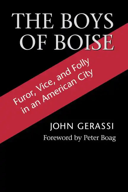 The Boys of Boise: Furor, Vice and Folly in an American City - Paperback