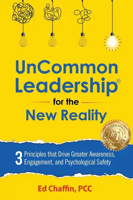 UnCommon Leadership(R) for the New Reality: 3 Principles That Drive Greater Awareness, Engagement, and Psychological Safety - Paperback