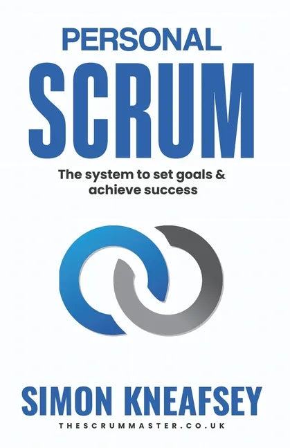 Personal Scrum: The System To Set Goals & Achieve Success - Paperback